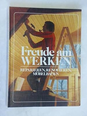 Bild des Verkufers fr Freude am Werken. Reparieren, renovieren, mbelbauen zum Verkauf von Celler Versandantiquariat