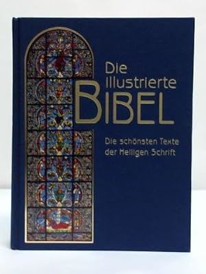 Die illustrierte Bibel. Die schönsten Texte der Heiligen Schrift