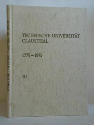 Image du vendeur pour Technische Universitt Clausthal. Zur Zweihundertjahrfeier 1775 - 1975, III: Festbericht mis en vente par Celler Versandantiquariat