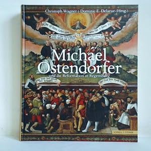 Image du vendeur pour Michael Ostendorfer und die Reformation in Regensburg mis en vente par Celler Versandantiquariat