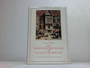 Bild des Verkufers fr Der Schweidnitzer Keller im Rathaus zu Breslau. Ein ehrwrdiger Spiegel von Alt-Breslauer Geschichte und heiterer Kunst, von behaglichem zum Verkauf von Celler Versandantiquariat