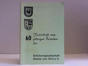 Festschrift zum 60jährigen Bestehen der Schützengesellschaft Seelze von 1913 e. V.