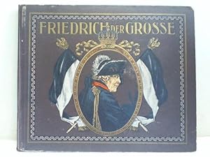 Imagen del vendedor de Friedrich der Grosse und seine Zeit in Bild und Wort a la venta por Celler Versandantiquariat