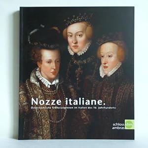 Bild des Verkufers fr Nozze italiane. sterreichische Erzherzoginnen im Italien des 16. Jahrhunderts zum Verkauf von Celler Versandantiquariat