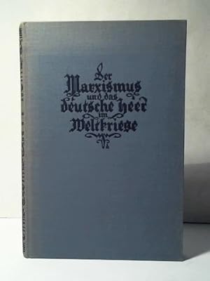 Bild des Verkufers fr Das Marxismus und das deutsche Heer im Weltkriege. Unter Benutzung amtlicher Quellen darstestellt zum Verkauf von Celler Versandantiquariat