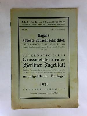 Bild des Verkufers fr Kagans Neuste Schachnachrichten. Internationale Schachzeitung. Internationales Gromeister Turnier des Berliner Tagesblatt. Heft 8a 3. Sonderlieferung. Neunter Jahrgang 1929 zum Verkauf von Celler Versandantiquariat