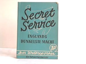 Bild des Verk�ufers f�r Secret Service. Englands dunkelste Macht. Tatsachenbericht zum Verkauf von Celler Versandantiquariat