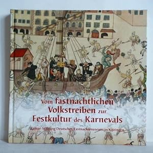 Bild des Verkufers fr Kultur-Stiftung Deutsches Fastnachtmuseum in Kitzingen - Vom fastnachtlichen Volkstreiben zur Festkultur des Karnevals zum Verkauf von Celler Versandantiquariat