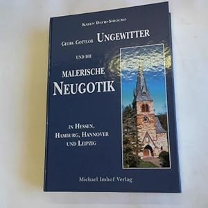 Imagen del vendedor de Georg Gottlob Ungewitter und die malerische Neugotik in Hessen, Hamburg, Hannover und Leipzig a la venta por Celler Versandantiquariat