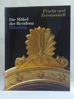 Pracht und Zeremoniell: Die Möbel der Residenz München. Kataloghandbuch zur Ausstellung in der Mü...