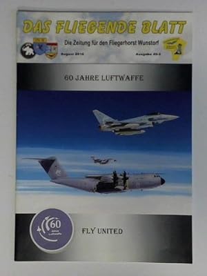 Die Zeitung für den Fliegerhorst Wunstorf. August 2016, Ausgabe 49-2: 60 Jahre Luftwaffe - Fly Un...