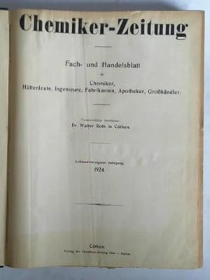 Bild des Verkufers fr Chemiker-Zeitung. Fach- und Handelsblatt fr Chemiker, Httenleute, Ingenieure, Fabrikanten, Apotheker, Grohndler - 48. Jahrgang 1924, Nr. 1 bis 156 zusammen in einem Band zum Verkauf von Celler Versandantiquariat