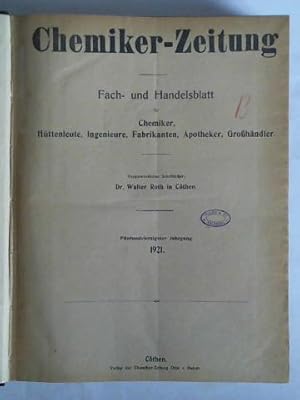 Bild des Verkufers fr Chemiker-Zeitung. Fach- und Handelsblatt fr Chemiker, Httenleute, Ingenieure, Fabrikanten, Apotheker, Grohndler - 45. Jahrgang 1921, Nr. 1 bis 156 zusammen in einem Band zum Verkauf von Celler Versandantiquariat