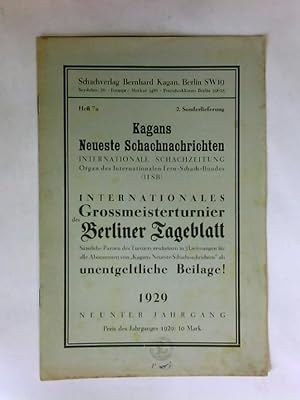 Bild des Verkufers fr Kagans Neuste Schachnachrichten. Internationale Schachzeitung. Internationales Gromeister Turnier des Berliner Tagesblatt. Heft 7a, 2. Sonderlieferung. Neunter Jahrgang 1929 zum Verkauf von Celler Versandantiquariat