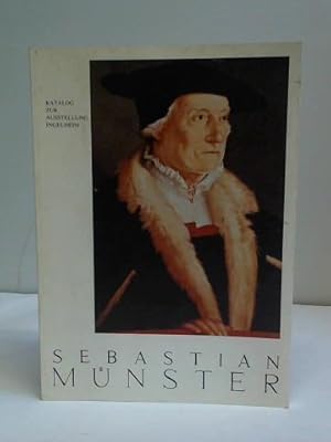 Imagen del vendedor de Sebastian Mnster. Katalog zur Ausstellung aus Anlass des 500. Geburtstages am 20. Januar 1988, im Museum. Altes Rathaus Ingelheim am Rhein a la venta por Celler Versandantiquariat