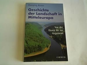 Image du vendeur pour Geschichte der Landschaft in Mitteleuropa: Von der Eiszeit bis zur Gegenwart mis en vente par Celler Versandantiquariat