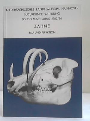 Zähne. Bau und Funktion. Sonderausstellung 1985/86 Niedersächsisches Landesmuseum Hannover. Natur...