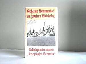 Geheime Kommandos im Zweiten Weltkrieg: Sabotageunternehmen Kriegshafen Bordeaux