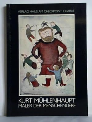 Imagen del vendedor de Kurt Mhlenhaupt - Maler der Menschenliebe a la venta por Celler Versandantiquariat