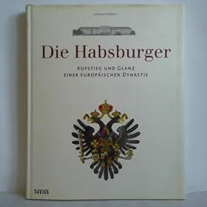 Bild des Verkufers fr Die Habsburger - Aufstieg und Glanz einer europischen Dynastie zum Verkauf von Celler Versandantiquariat