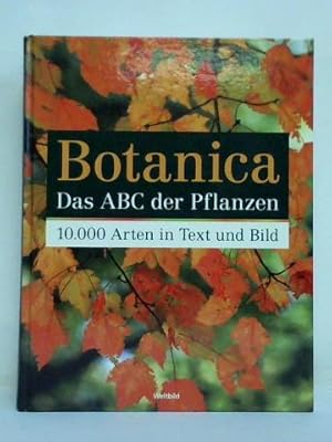 Bild des Verkufers fr Botanica - Das ABC der Pflanzen. 10.000 Arten in Text und Bild zum Verkauf von Celler Versandantiquariat