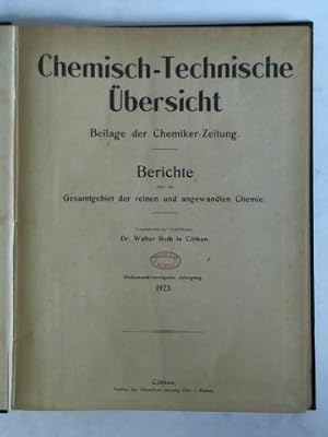 Bild des Verkufers fr Chemisch-Technische bersicht - Beilage der Chemiker-Zeitung. Berichte ber das Gesamtgebiet der reinen und angewandten Chemie - 47. Jahrgang 1923, Nr. 1/3 bis 129/134 zusammen in einem Band zum Verkauf von Celler Versandantiquariat