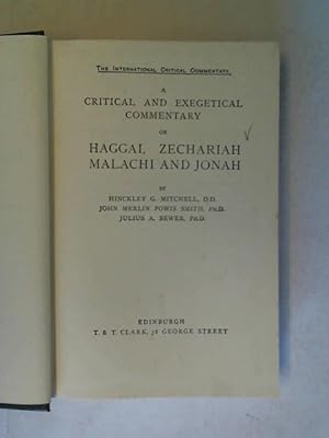 Seller image for The International Critical Commentary: A critical and exegetical commentary on Haggai, Zechariah Malachi and Jonah for sale by Celler Versandantiquariat