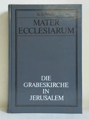 Bild des Verkufers fr Mater Ecclesiarum - Die Grabeskirche in Jerusalem. Studien zur Geschichte der kirchlichen Baukunst und Ikonographie in Antike und Mittelalter zum Verkauf von Celler Versandantiquariat