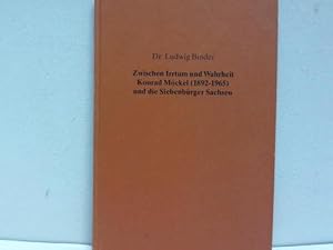 Zwischen Irrtum und Wahrheit. Konrad Möckel (1892-1965) und die Siebenbürgen Sachsen