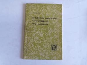 Imagen del vendedor de Geologische Exkursionen in der Umgebung von Magdeburg. Einfhrung in die geologische Entwicklung der Flechtlingen-Rolauer Scholle, der Schnebeck-Weferlinger Triasplatte und der Allertal-Strungszone a la venta por Celler Versandantiquariat