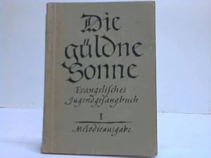 Die güldne Sonne. Evangelisches Jugendgesangbuch