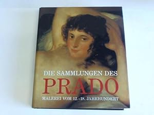 Seller image for Die Sammlungen des Prado. Malerei vom 12. - 18. Jahrhundert for sale by Celler Versandantiquariat