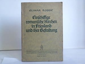 Bild des Verkufers fr Einschiffige romanische Kirchen in Friesland und ihre Gestaltung. Ein Beitrag zur Kenntnis des romanischen Stils im westgermanischen Gebiet der Nordseekste zum Verkauf von Celler Versandantiquariat