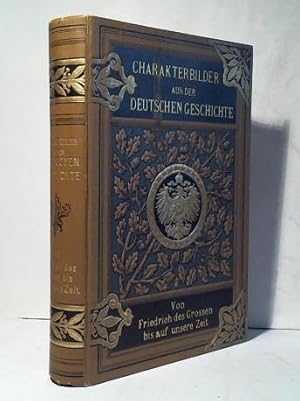 Seller image for Charakterbilder aus der deutschen Geschichte. Von Friedrich dem Groen bis auf unsere Tage for sale by Celler Versandantiquariat