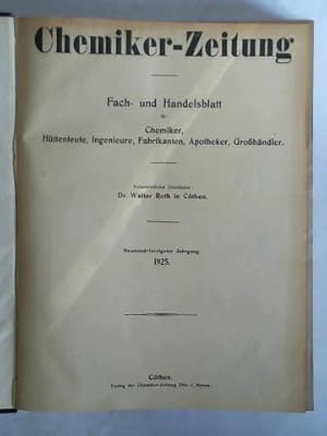 Bild des Verkufers fr Chemiker-Zeitung. Fach- und Handelsblatt fr Chemiker, Httenleute, Ingenieure, Fabrikanten, Apotheker, Grohndler - 49. Jahrgang 1925, Nr. 1 bis 155/156 zusammen in einem Band zum Verkauf von Celler Versandantiquariat