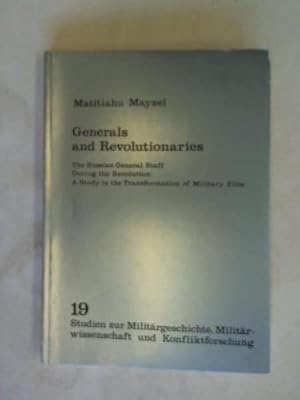 Bild des Verkufers fr Generals and revolutionaries. The Russian general staff during the revolution. A study in the transformation of military elite zum Verkauf von Celler Versandantiquariat