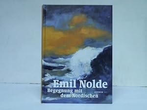 Bild des Verkufers fr Emil Nolde. Begegnung mit dem Nordischen zum Verkauf von Celler Versandantiquariat