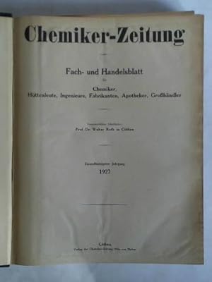 Bild des Verkufers fr Chemiker-Zeitung. Fach- und Handelsblatt fr Chemiker, Httenleute, Ingenieure, Fabrikanten, Apotheker, Grohndler - 51. Jahrgang 1927, Nr. 1 bis 104 zusammen in einem Band zum Verkauf von Celler Versandantiquariat