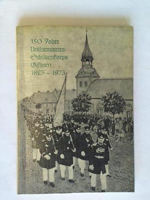 150 Jahre Uniformiertes Schützenkorps Gifhorn 1823 - 1973