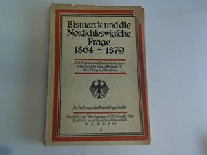 Bismarck und die nordschleswigsche Frage 1864-1879. Die diplomatischen Akten des Auswärtigen Amte...