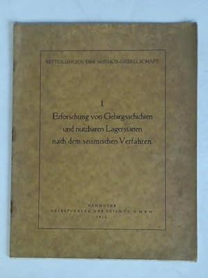 Bild des Verkufers fr Mitteilungen der Seismos-Gesellschaft I: Erforschung von Gebirgsschichten und nutzbaren Lagersttten nach dem seismischen Verfahren zum Verkauf von Celler Versandantiquariat