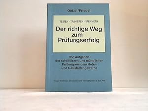 Der richtige Weg zum Prüfungserfolg. 355 Aufgaben der schriftlichen und mündlichen Prüfung aus de...