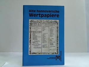 Seller image for Alte hannoversche Wertpapiere. Zeugnisse der Wirtschaftsgeschichte Niedersachsens. Begleitheft zur Ausstellung for sale by Celler Versandantiquariat