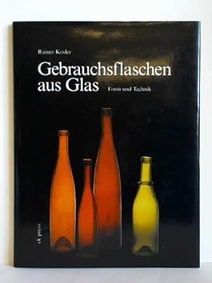 Bild des Verkufers fr Gebrauchsflaschen aus Glas. Form und Technik zum Verkauf von Celler Versandantiquariat