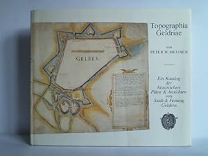 Immagine del venditore per Topographia Geldriae. Ein Katalog der historischen Plne und Ansichten von Stadt und Festung Geldern venduto da Celler Versandantiquariat