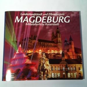 Imagen del vendedor de Magdeburg Landeshauptstadt und Elbmetropole Magdeburg - Mittelalterliche Kaiserstadt a la venta por Celler Versandantiquariat