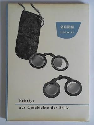 Beiträge zur Geschichte der Brille. Sammlung wissenschaftlicher Aufsätze und Berichte über die Br...