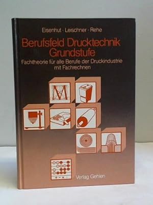 Imagen del vendedor de Berufsfeld Drucktechnik Grundstufe. Fachtheorie fr alle Berufe der Druckindustrie mit Fachrechenteil a la venta por Celler Versandantiquariat