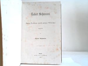 Bild des Verkufers fr Robert Schumann. Sein Leben und seine Werke zum Verkauf von Celler Versandantiquariat