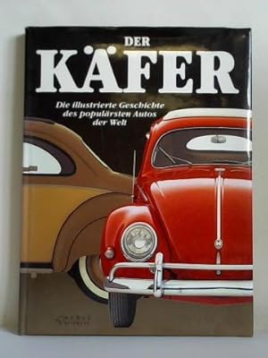 Bild des Verkufers fr Der Kfer - Die illustrierte Geschichte des populrsten Autos der Welt zum Verkauf von Celler Versandantiquariat
